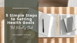 5 simple steps to setting health goals that actually stick